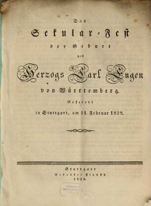 Das Sekular-Fest der Geburt des Herzogs Carl Eugen von Württemberg : gefeiert in Stuttgart, am 11. Februar 1828