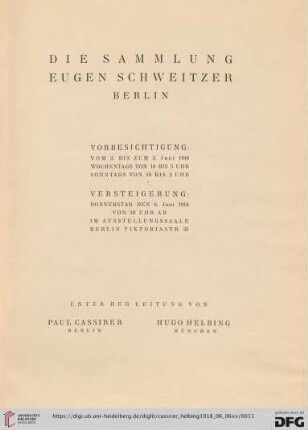 Ausstellung / Paul Cassirer ; Hugo Helbing: Die Sammlung Eugen Schweitzer Berlin : Versteigerung Donnerstag den 6. Juni 1918 in Berlin
