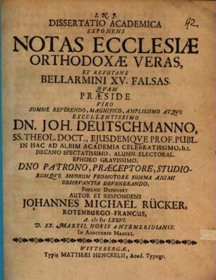 Diss. acad. exponens notas ecclesiae orthodoxae veras, et refutans Bellarmini XV. falsas