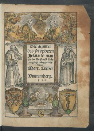 Die Epistel || des Propheten || Jesaia/ so man || ynn der Christmesse lieset/|| ausgelegt vnd gepredigt || durch || Mart. Luther ||