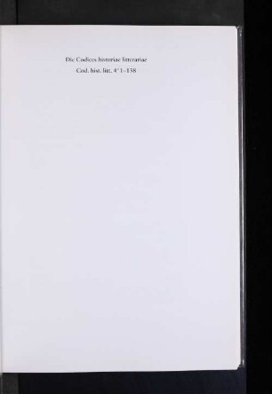 Die Codices historiae litterariae Cod. hist. litt. 4° 1-138