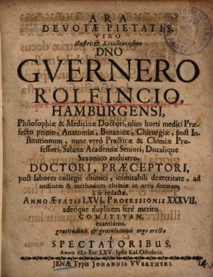 Ara Devotae Pietatis, Viro Illustri et Excellentissimo Dno Gvernero Rolfincio, Hamburgensi, Philosophiae & Medicinae Doctori ...