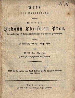 Rede bey Beerdigung weiland Herrn Johann Christian Preu, Oetting-Oetting, und Oetting-Wallersteinischen Geheimenraths zu Wallerstein, gehalten zu Ehringen, den 25. März 1806