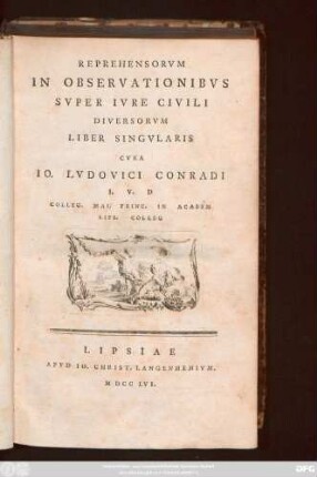 Reprehensorvm In Observationibvs Svper Ivre Civili Diversorvm Liber Singvlaris Cvra Io. Lvdovici Conradi I. V. D. Colleg. Mai. Princ. In Academ Lips. Colleg