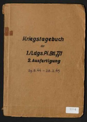 Kriegstagebuch der 1./Ldgs.Pi.Btl. 771 2.Ausfertigung 29.8. 1944 - 28.2. 1945