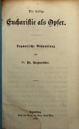 Die heilige Eucharistie als Opfer : dogmatische Abhandlung
