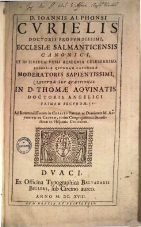 Lecturae seu quaestiones in D. Thomae Aquinatis doctoris angelici primam secundae