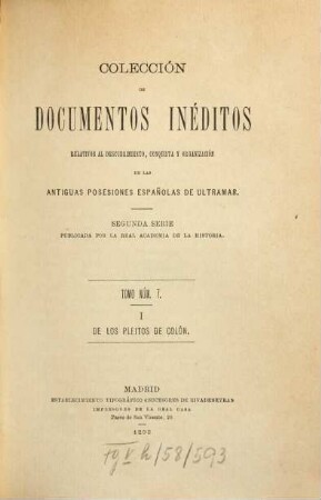 Colección de documentos inéditos, relativos al descubrimiento conquista y organización de las antiguas posesiones españolas de ultramar. II. Serie, 7. 1892