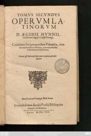2: Continens Scripta quaedam Polemica, tum adversus Pontificios & Jesuitas, tum etiam adversus Calvinianos aliosq[ue] sectarios