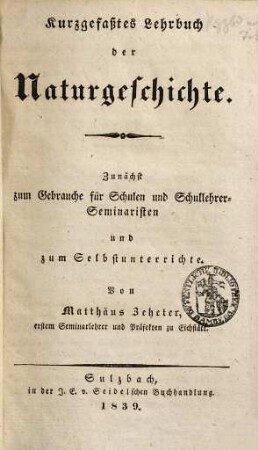 Kurzgefaßtes Lehrbuch der Naturgeschichte : zunächst zum Gebrauche für Schulen und Schullehrer-Seminaristen und zum Selbstunterrichte