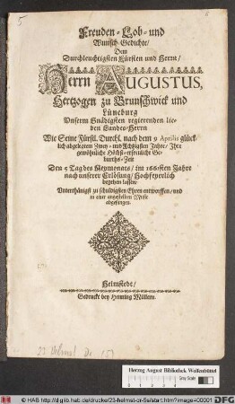 Freuden- Lob- und Wunsch-Gedichte/ Dem Durchleuchtigsten Fürsten und Herrn/ Herrn Augustus, Hertzogen zu Brunschwick und Lüneburg ... Wie Seine Fürstl. Durchl. nach dem 9 Aprilis glücklich abgelegtem Zwey- und Achtzigsten Jahre/ Ihre gewöhnliche Höchst-erfreuliche Geburths-Zeit Den 5 Tag des Meymonats/ im 1661sten Jahre ... Hochfeyerlich begehen lassen/ ... in einer angestellten Music abgesungen