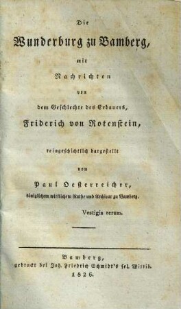 Die Wunderburg zu Bamberg : mit Nachrichten von dem Geschlechte des Erbauers, Friderich von Rotenstein, reingeschichtlich dargestellt