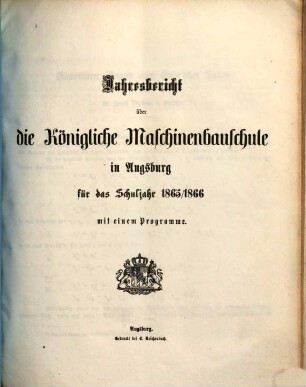 Jahresbericht über die Königliche Maschinenbauschule in Augsburg : für das Schuljahr ... 1865/66