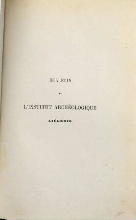 Bulletin de l'Institut Archéologique Liégeois. 20. 1887