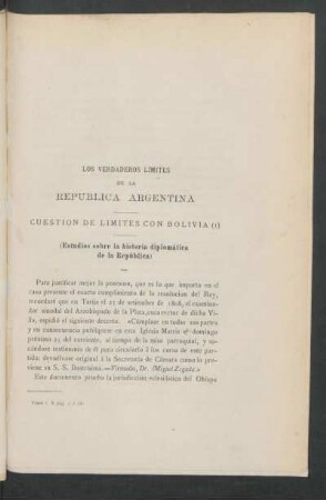 Los verdaderos límites de la República Argentina : Cuestión de límites con Bolivia. (Estudios sobre la historia diplomática de la República)