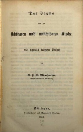 Das Dogma von der sichtbaren und unsichtbaren Kirche : ein historisch-kritischer Versuch