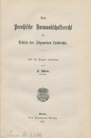 Bd. 2: Das Preußische Vormundschaftsrecht im Gebiete des Allgemeinen Landrechts : für die Praxis bearbeitet