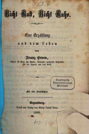 Nicht Rast, Nicht Ruhe : eine Erzählung aus dem Leben ; mit vier Stahlstichen
