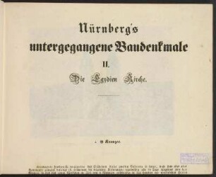 Nürnberg's untergegangene Baudenkmale II. Die Egydien Kirche.