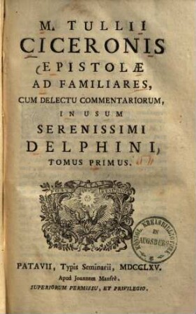 Epistolae ad familiares : cum delectu commentariorum in usum Serenissimi Delphini, 1