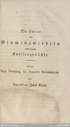 Die Kultur der Blumenzwiebeln und einiger Knollengewächse. Eine kurze Anweisung für angehende Gartenliebhaber von Traugott und Jakob Seidel