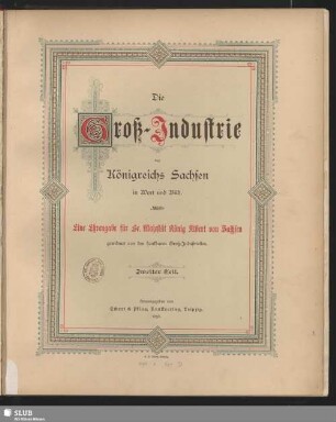2: Die Groß-Industrie des Königreichs Sachsen in Wort und Bild : eine Ehrengabe für Se. Majestät König Albert von Sachsen