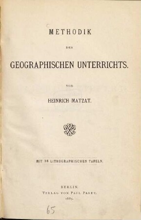 Methodik des geographischen Unterrichts : mt 36 lithographischen Tafeln