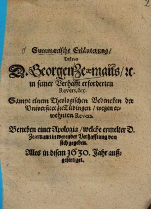 Summarische Erläuterung, Deß von D. Georgen Zeaeman[n]s, [et]c. in seiner Verhafft erforderten Revers, &c.