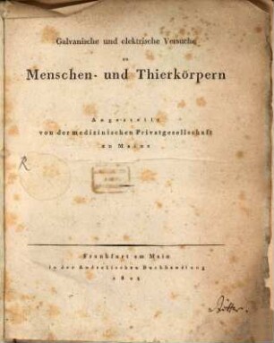 Galvanische und elektrische Versuche an Menschen- und Thierkörper