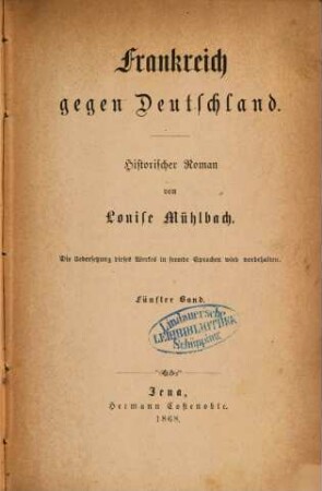 Deutschland in Sturm und Drang : historischer Roman, 4,5. Frankreich gegen Deutschland ; 5 : historischer Roman