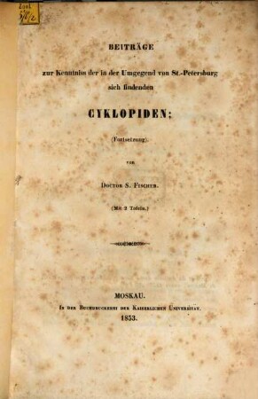 Beiträge zur Kenntniss der in der Umgegend von St. Petersburg sich findenden Cyklopiden : (Fortsetzung mit 2 Tafeln.)
