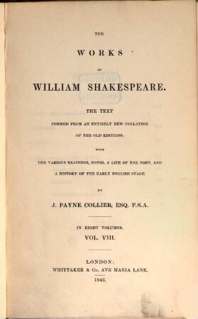 The works of William Shakespeare : the text formed from an entirely new collation of the old editions: with the various readings, notes, a life of the poet, and a history of the early English stage. 8
