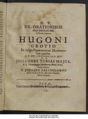 De Orationibus Pro Defunctis, Dissertatio prima Hugoni Grotio Et vulgo Papaeorum ac Moderatorum opposita