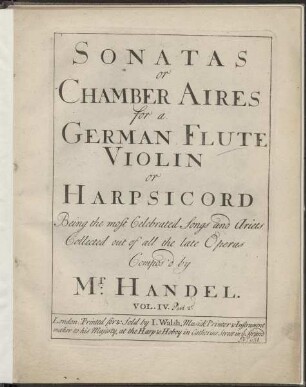 Sonatas or chamber aires for a german flute, violin or harpsicord being the most celebrated songs & ariets collected out of all the late operas