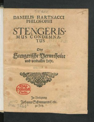 Danielis Hartnacci Philosophi Stengerismus Condemnatus Oder Stengerische Verurtheilte und verdam[m]te Lehr