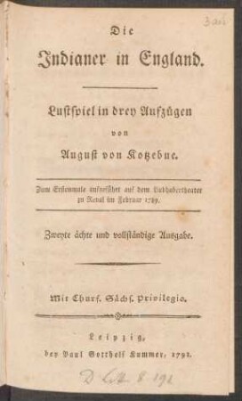 Die Indianer in England : Lustspiel in drey Aufzügen von August von Kotzebue. Zum Erstenmale aufgeführt auf dem Liebhabertheater zu Reval im Februar 1789.