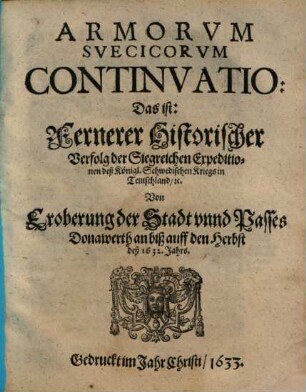 Arma Suecica : d. i. - Beschreibung deß Krieges, welchen Gustavus Adolphus - wider Ferdinandi II - Armen in Teutschlandt geführet .... 2., Continuatio ...