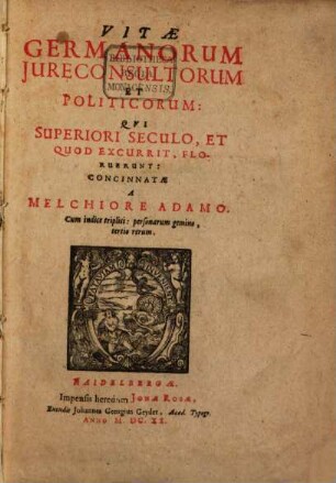 Vitae Germanorum Jureconsultorum Et Politicorum, Qvi Superiori Seculo, Et Quod Excurrit, Floruerunt