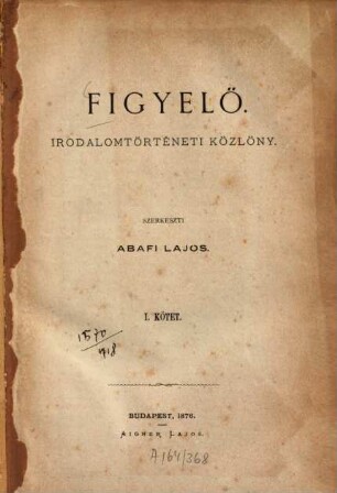 Figyelö : irodalomtörténeti Közlöny, 1. 1876