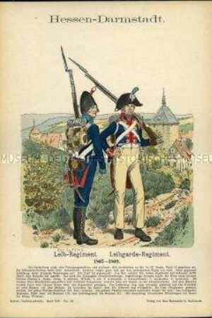 Uniformdarstellung, Infanteristen des Leib-Regiments bzw. des Leib-Garde-Regiments, Großherzogtum Hessen-Darmstadt, 1807/1809.