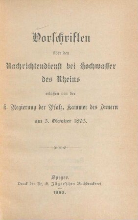 Vorschriften über den Nachrichtendienst bei Hochwasser des Rheins : erlassen von der K. Regierung der Pfalz, Kammer des Innern, am 3. Oktober 1893