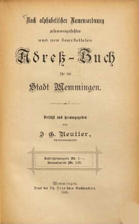 Nach alphabetischer Namensordnung zusammengefaßtes und neu bearbeitetes Adreß-Buch für die Stadt Memmingen. 1895