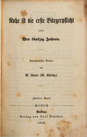 Ruhe ist die erste Bürgerpflicht oder Vor fünfzig Jahren : Vaterländischer Roman von W. Alexis , 2
