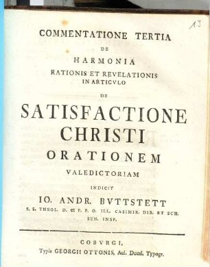 Commentatione ... De Harmonia Rationis Et Revelationis In Articulo De Satisfactione Christi ..., Tertia. orationem valedictoriam indicit Io. Andr. Buttstett