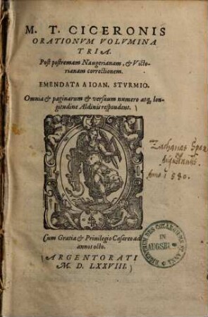 Orationes M. T. Ciceronis orationum volumina tria : omnia et paginarum et versuum numero atque longitudine Aldinis respondent, 1. (1578). - [15], 305, [11] Bl.