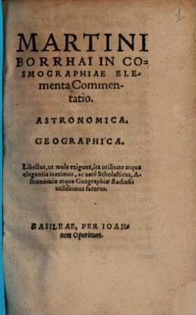 Martini Borrhai In Cosmographiae Elementa Commentatio : Astronomica, Geographica
