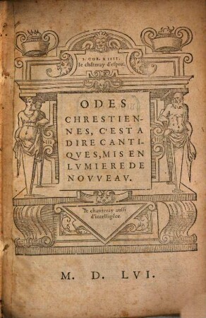 Odes chrestiennes : c'est a dire cantiques, mis en lumiere de nouveau