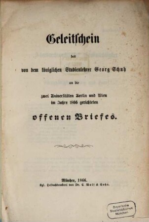Geleitschein des von dem königlichen Studienlehrer Georg Schuh an die zwei Universitäten Berlin und Wien im Jahre 1866 gerichteten offenen Briefes