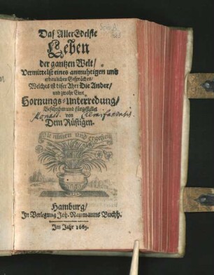 Das AllerEdelste Leben Der gantzen Welt : Vermittelst eines anmuhtigen und erbaulichen Gespräches/ Welches ist diser Ahrt Die Ander/ und zwahr Eine Hornungs-Unterredung