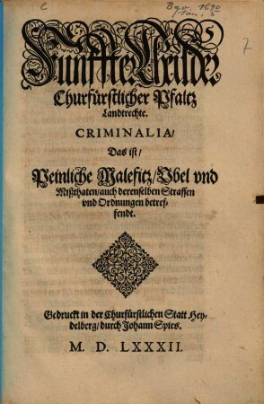 Chür-Fürstlicher Pfaltz Landt-Recht, 5. Criminalia, Das ist, Peinliche Malefitz, Vbel vnd Mißthaten, auch derenselben Straffen vnd Ordnungen betreffendt